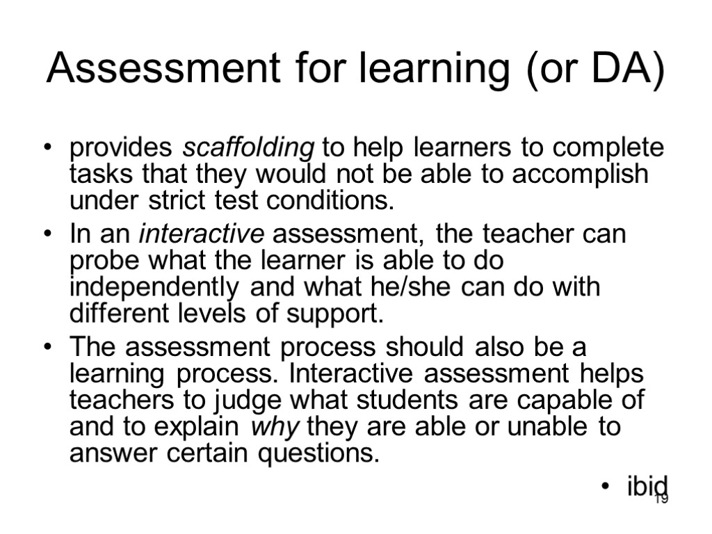 19 Assessment for learning (or DA) provides scaffolding to help learners to complete tasks